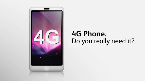 4G Phone. Do you really need it?